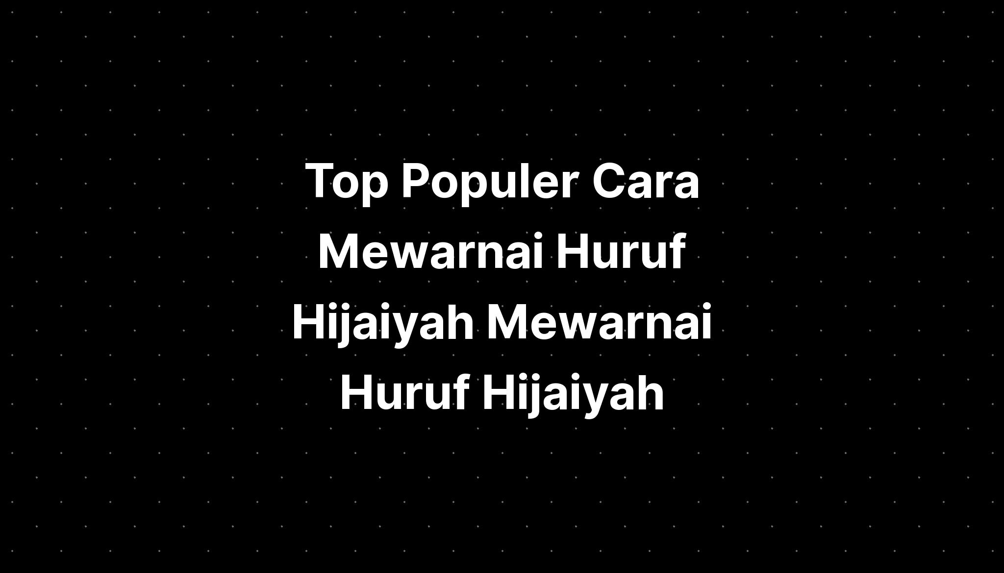 Top Populer Cara Mewarnai Huruf Hijaiyah Mewarnai Huruf Hijaiyah Sexiz Pix